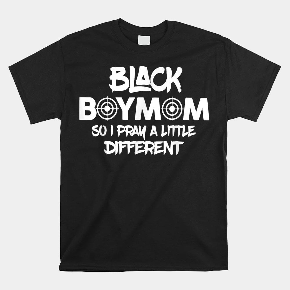 Black Boy Mom So I Pray A Little Different Black History Shirt
