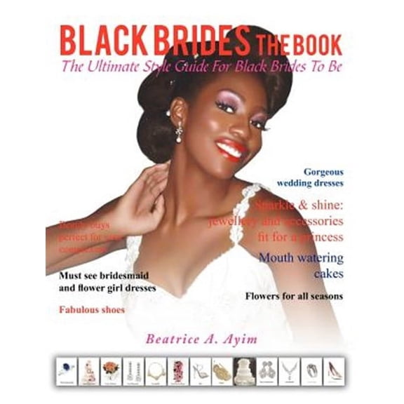Black Brides the Book: The Ultimate Style Guide for Black Brides-To-Be (Paperback)