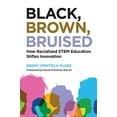 thumbnail image 1 of Pre-Owned Black, Brown, Bruised: How Racialized Stem Education Stifles Innovation (Paperback) 1682535355 9781682535356, 1 of 1