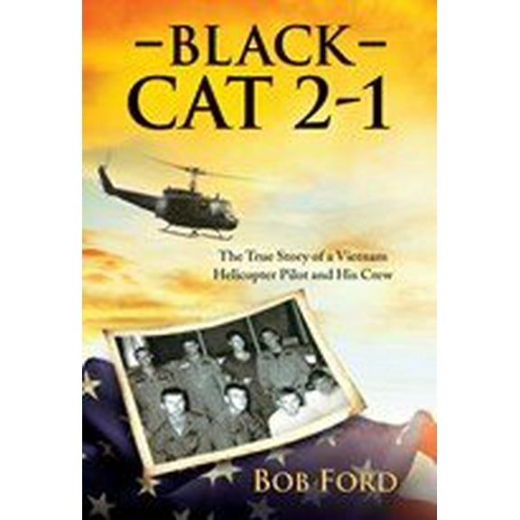 Black Cat 2-1: The True Story of a Vietnam Helicopter Pilot and His Crew (Paperback)