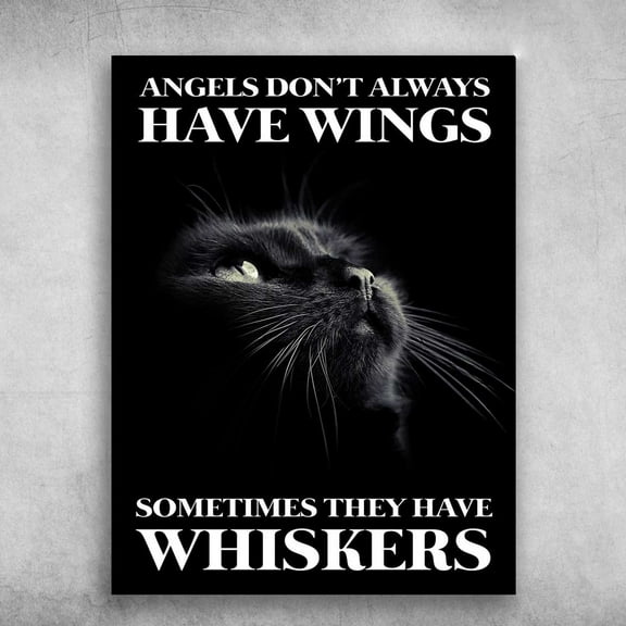 Black Cat - Angels Don't Always Have Wings, Sometimes They Have Whiskers 11 x 17 Inch Poster