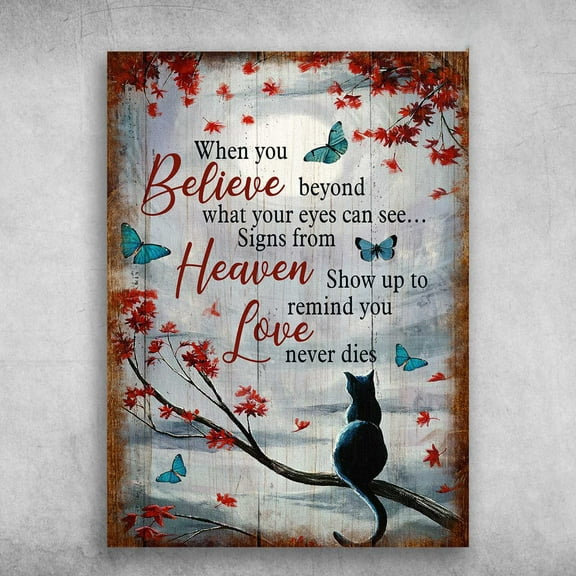Black Cat Butterfly - When You Believe Beyond What Your Eyes Can See, Heaven Show Up To Remind You 11 x 17 Inch Poster