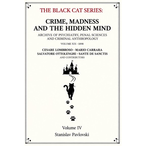 Black Cat Crime, Madness and the Hidden Mind: Archive of Psychiatry, Penal Sciences and Criminal Anthropology, (Paperback)