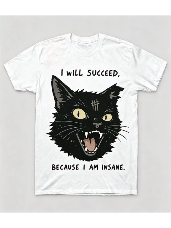 Black Cat I Will Succeed Because I Am Insane Dark Retro Gift Classic Look Suited To Relaxed Moments And Casual Events T-Shirt, Size S-5XL