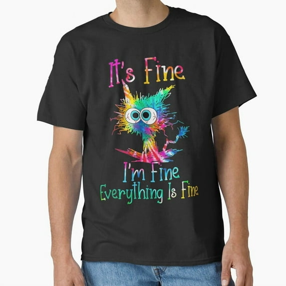 Black Cat It Is Fine I Am Fine Everything Is Fine H46261 Unisex T-Shirt, Up to 5XL Available