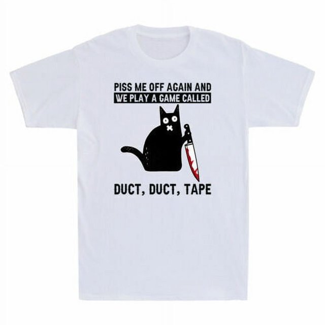 Black Cat Piss Me Off Again And We Play A Game Called Duct Tape Men's T
