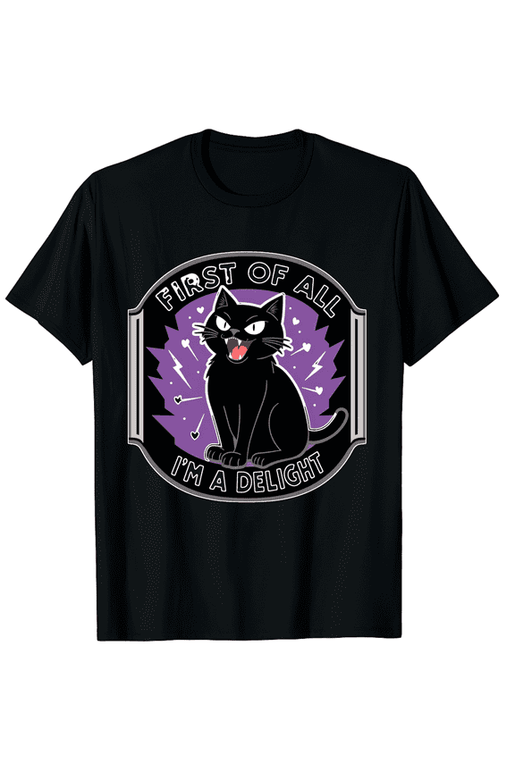 Black Cat Roaring First Of All I Am A Delight Men Women Short Sleeve Graphic T-Shirt, Sarcastic Gift