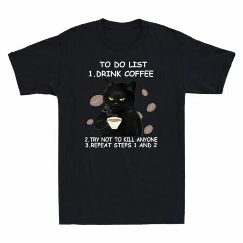Black Cat To Do List Drink Coffee Try Not To Kill Anyone Funny Men's T-Shirt Tee