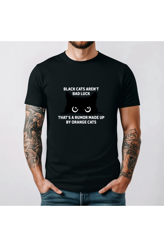 Black Cats Aren’t Bad Luck, That’s A Rumor Made Up By Orange Cats T-Shirt S- 5XL