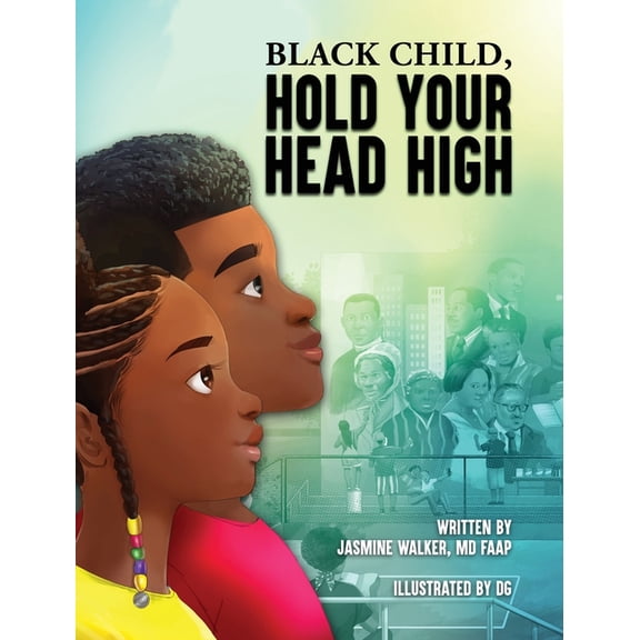 Black Child, Hold Your Head High: Empowering Book for Black Children that Celebrates a Rich Culture and History, (Hardcover)