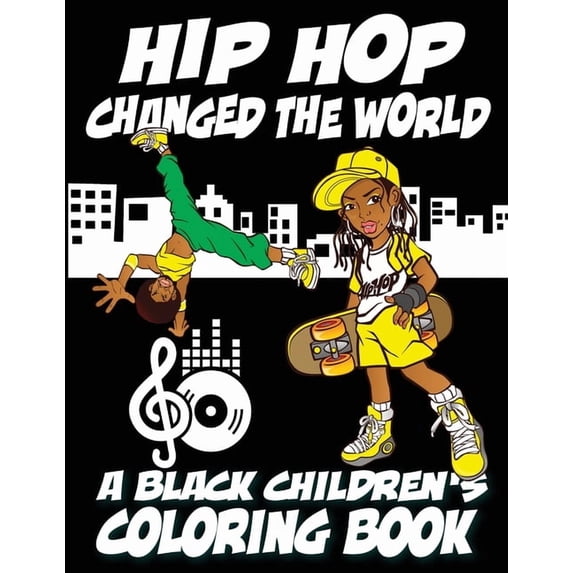 Black Children's Coloring Books Hip Hop Changed The World - A Black Children's Coloring Book, (Paperback)