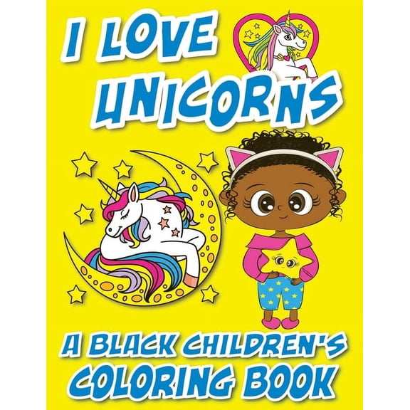 Black Children's Coloring Books I Love Unicorns - A Black Children's Coloring Book: A Colorful Adventure For Little Artists, (Paperback)