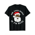 thumbnail image 1 of Black Christmas TShirt with Santa Claus Design Ask Your Mama If Im Real Graphic Tee Unisex Tee, 1 of 6