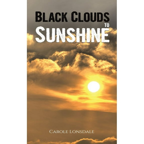 Black Clouds to Sunshine (Paperback)