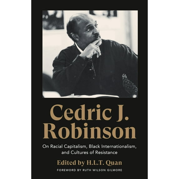 Black Critique Cedric J. Robinson: On Racial Capitalism, Black Internationalism, and Cultures of Resistance, (Hardcover)