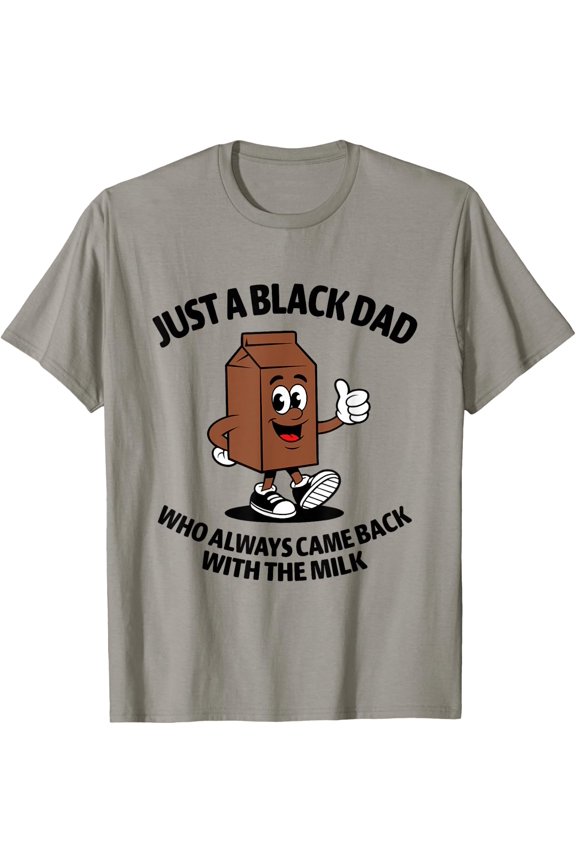 Black Dad Came Back With Milk Father T-Shirt