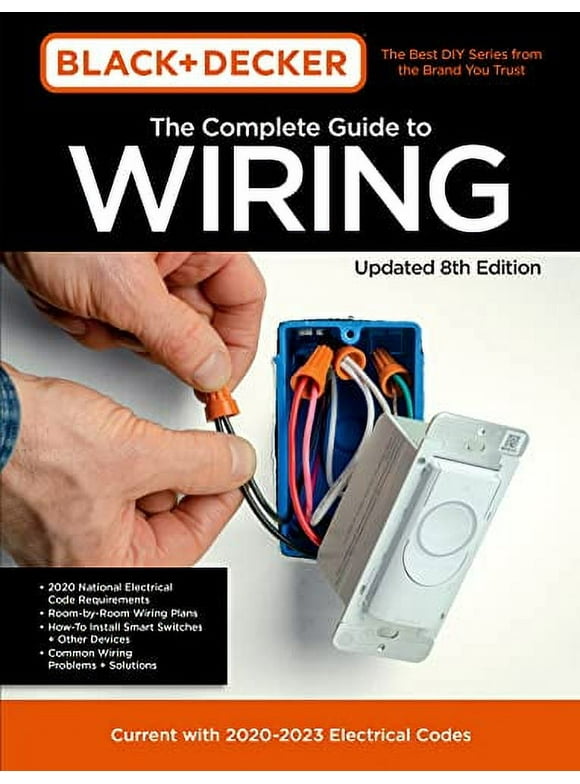 Black & Decker Complete Guide: Black & Decker The Complete Guide to Wiring Updated 8th Edition : Current with 2020-2023 Electrical Codes (Paperback)