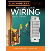 EDITORS OF COOL SPRINGS PRESS Black & Decker Complete Guide: Black & Decker The Complete Guide to Wiring, Updated 7th Edition : Current with 2017-2020 Electrical Codes (Edition 7) (Paperback)