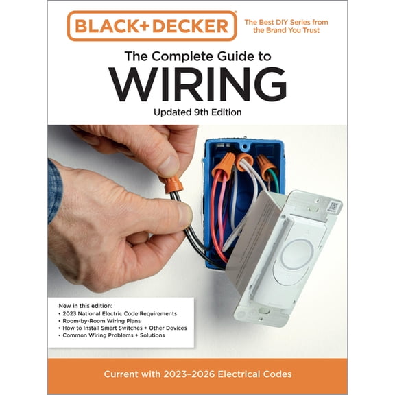 Black & Decker Complete Guide To... Black & Decker the Complete Guide to Wiring, Updated 9th Edition: Current with 2023-2026 Electrical Codes, (Paperback)