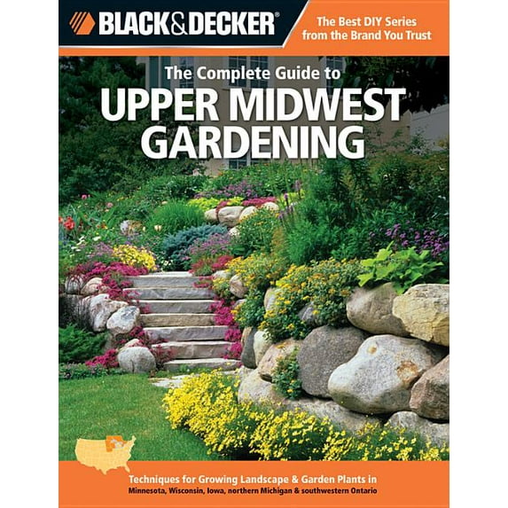 Black & Decker Complete Guide To...: The Complete Guide to Upper Midwest Gardening (Paperback)