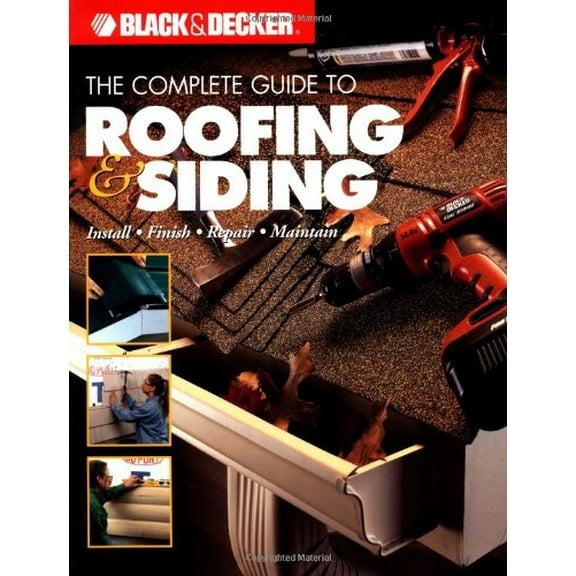 Pre-Owned The Complete Guide to Roofing & Siding: Install, Finish, Repair, Maintain (Black & Decker) (Paperback) 1589231546 9781589231542