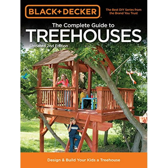 Pre-Owned Black & Decker the Complete Guide to Treehouses, 2nd Edition: Design & Build Your Kids a Treehouse (Paperback) 1589236610 9781589236615