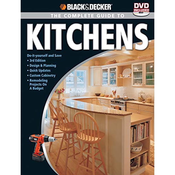 Pre-Owned Black and Decker the Complete Guide to Kitchens : Do-It-yourself and Save -Third Edition -Design and Planning -Quick Updates -Custom Cabinetry -Remodeling Projects on a (Paperback) 97815...