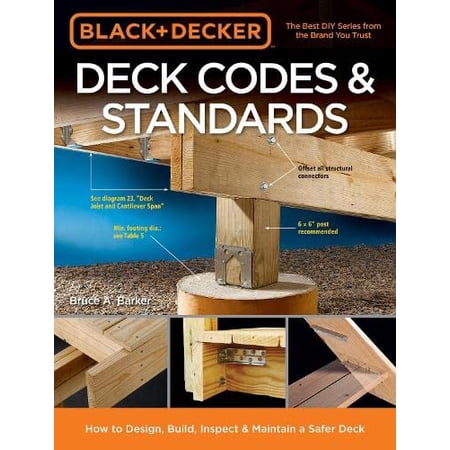 Pre-Owned Black & Decker Deck Codes & Standards: How to Design Build Inspect & Maintain a Safer Deck (Paperback) 1591866855 9781591866855