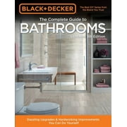EDITORS OF COOL SPRINGS PRESS Black & Decker: Black & Decker Complete Guide to Bathrooms 5th Edition : Dazzling Upgrades & Hardworking Improvements You Can Do Yourself (Edition 5) (Paperback)