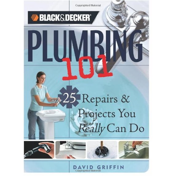 Pre-Owned Plumbing 101: 25 Repairs & Projects You Really Can Do (Black & Decker Home Improvement Library) (Paperback) 158923278X 9781589232785