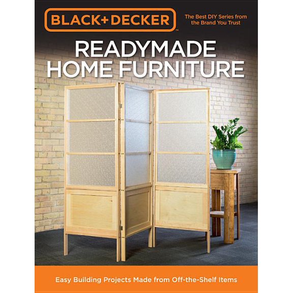 Black & Decker Readymade Home Furniture : Easy Building Projects Made from Off-the-Shelf Items (Paperback)