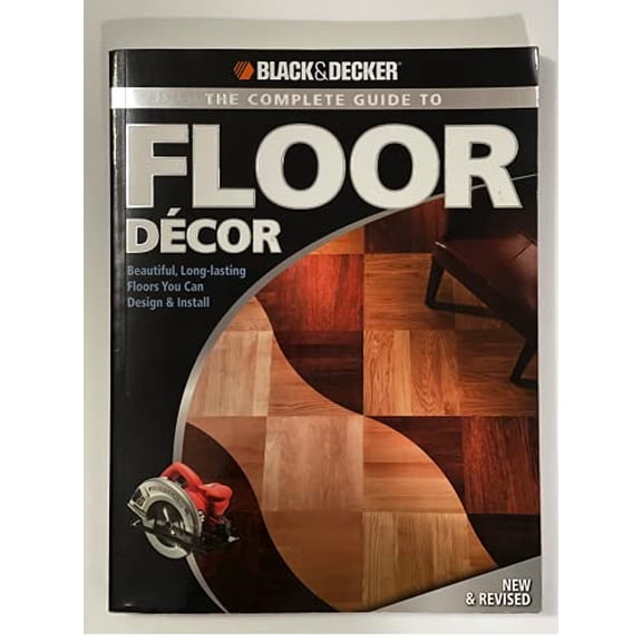 Pre-Owned Black & Decker the Complete Guide to Floor Decor: Beautiful, Long-Lasting Floors You Can Design & (Paperback) by Clayton Bennett