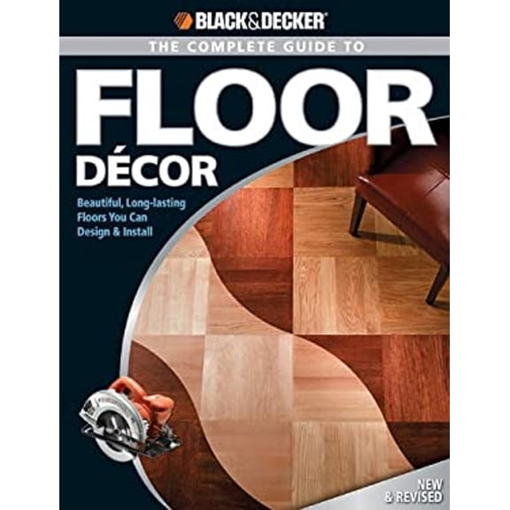 Pre-Owned Black & Decker the Complete Guide to Floor Decor: Beautiful, Long-Lasting Floors You Can Design & (Paperback) by Clayton Bennett