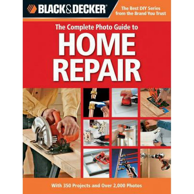 Black & Decker the Complete Photo Guide to Home Repair 