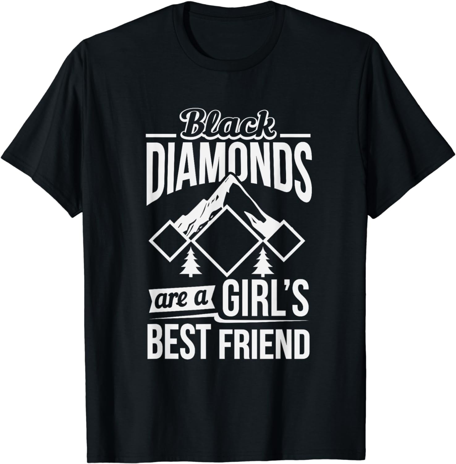 Black Diamonds Are A Girls Best Friend Ski Snowboard Shirt Black Diamonds Are A Girls Best Friend Ski Snowboard Shirt