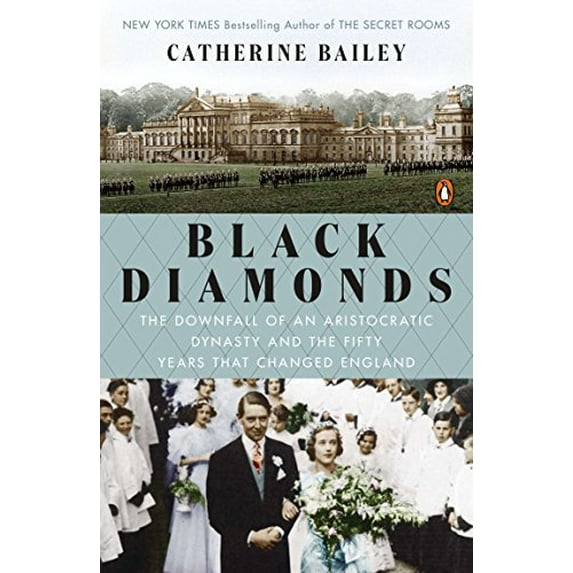 Pre-Owned Black Diamonds: The Downfall of an Aristocratic Dynasty and the Fifty Years That Changed England (Paperback) 0143126849 9780143126843