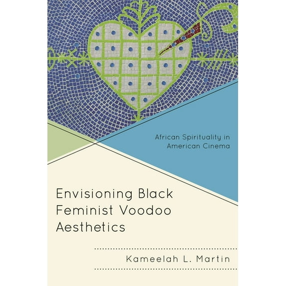 Black Diasporic Worlds: Origins and Evol Envisioning Black Feminist Voodoo Aesthetics: African Spirituality in American Cinema, (Paperback)