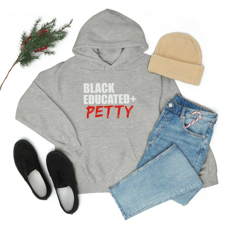 Black Educated And Petty Unisex Hoodie, S-5XL Black Pride