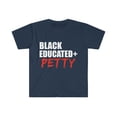 thumbnail image 1 of Black Educated And Petty Unisex T-shirt S-3XL Black Pride Graduation, 1 of 2