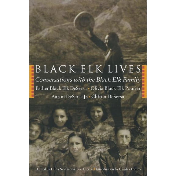 Black Elk Lives : Conversations with the Black Elk Family (Paperback)