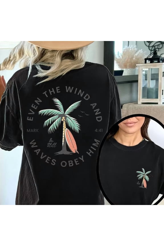 Black Even The Wind And Waves Obey Him Mark 4:41 Religious Beach Graphic Tees Print Tshirt Women Shirts S-5XL Cotton Casual Tops