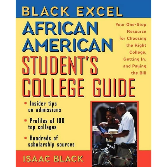 Black Excel African American Student's College Guide: Your One-Stop Resource for Choosing the Right College, Getting In,, (Paperback)