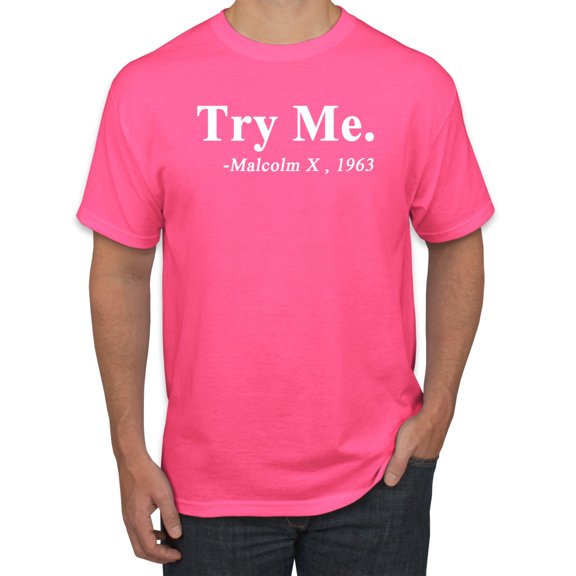 Black Expression Try Me. Malcolm X 1963 Men's Graphic T-Shirt, Neon Pink, X-Large
