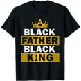 thumbnail image 1 of Black Father Black King African American Dad Father's Day T-Shirt, 1 of 5