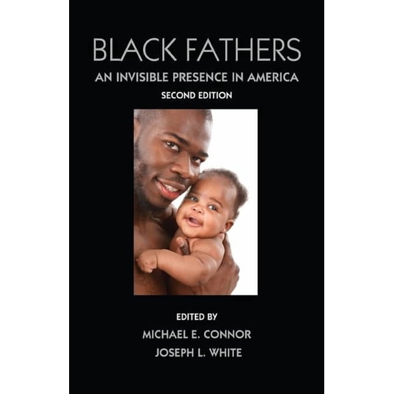 Black Fathers: An Invisible Presence in America, (Paperback)