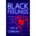 thumbnail image 1 of Pre-Owned Black Feelings: Race and Affect in the Long Sixties (Hardcover 9781496827944) by Lisa M Corrigan, 1 of 1
