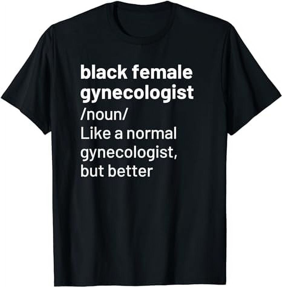 Black Female Gynecologist African American Doctor Gynocology T-Shirt