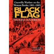 Black Flag: Guerrilla Warfare on the Western Border, 18611865 (Paperback)