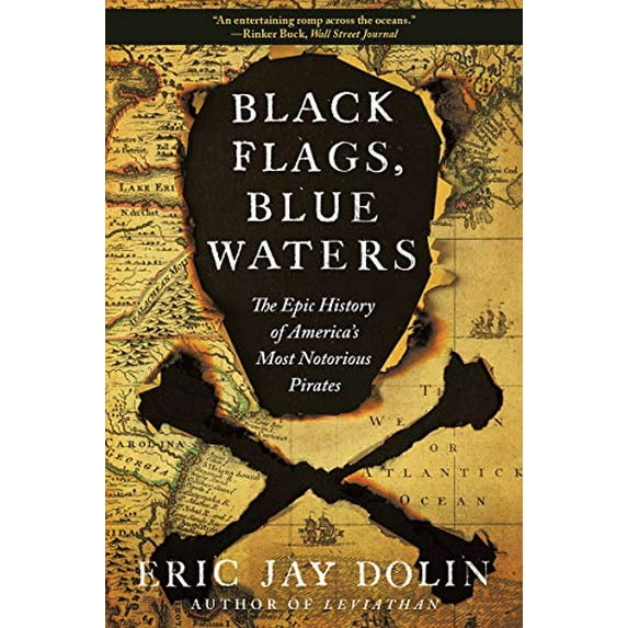 Pre-Owned Black Flags, Blue Waters: The Epic History of America's Most Notorious Pirates (Paperback) 1631496220 9781631496226