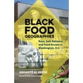 thumbnail image 1 of Black Food Geographies: Race, Self-Reliance, and Food Access in Washington, D.C., (Hardcover), 1 of 1